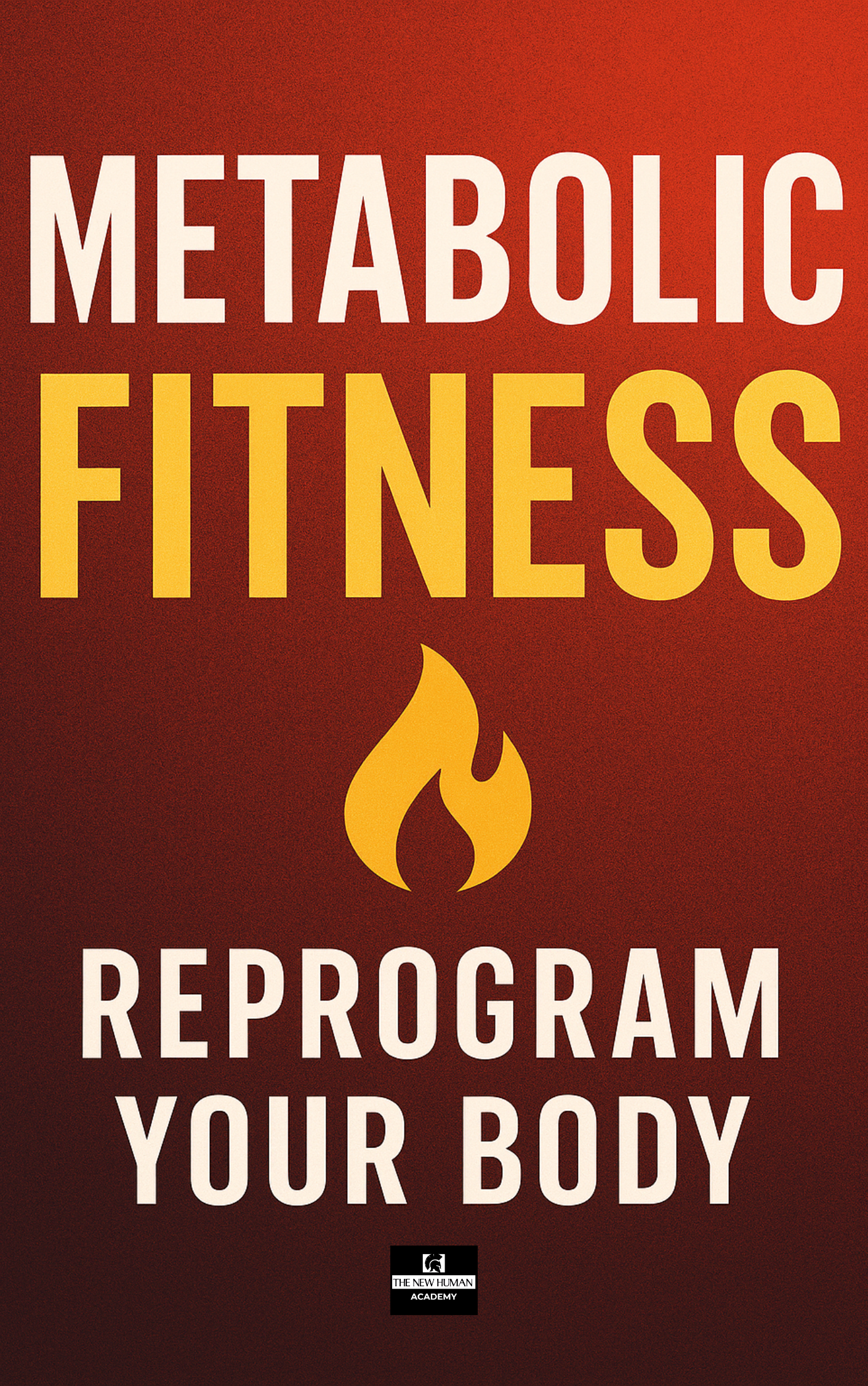 Metabolic Fitness: Reprogram Your Body