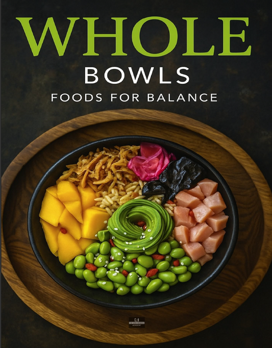 Whole Bowls: Food for Balance