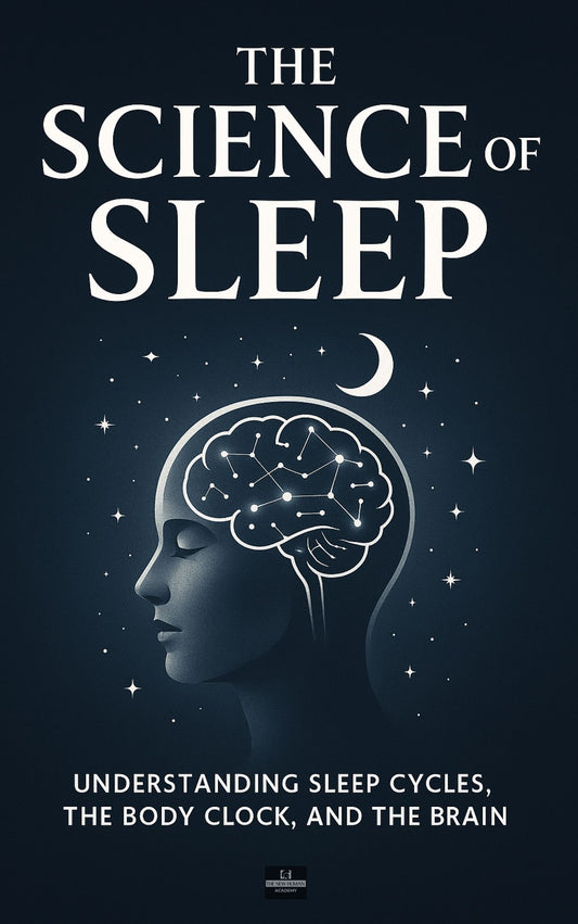 The Science of Sleep: Understanding Sleep Cycles, The Body Clock And The Brain